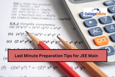 Last Minute Preparation Tips for JEE Main 2026