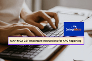 MAH MCA CET 2024 Important Instructions for ARC Reporting