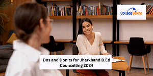 Dos and Don'ts for Jharkhand B.Ed Counselling Process 2024