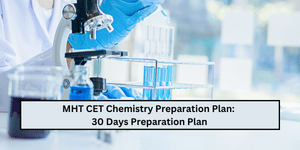 MHT CET Chemistry Preparation Plan 2026: 30 Days Preparation Plan