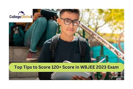 Top Tips to Score 120+ Score in WBJEE 2023 Exam