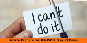 How to Prepare for JENPAS UG 2024 in 30 Days?