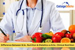 B.Sc. Nutrition & Dietetics vs Clinical Nutrition