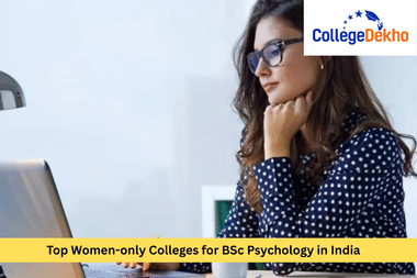 Best Women-Only Colleges for Pursuing B.Sc Psychology in India