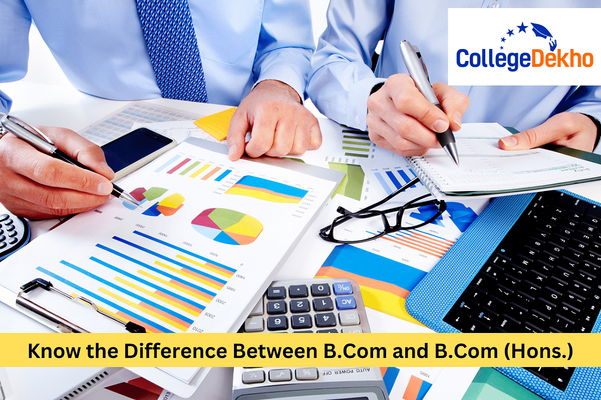 Know The Difference Between B.Com And B.Com (Hons.) | CollegeDekho