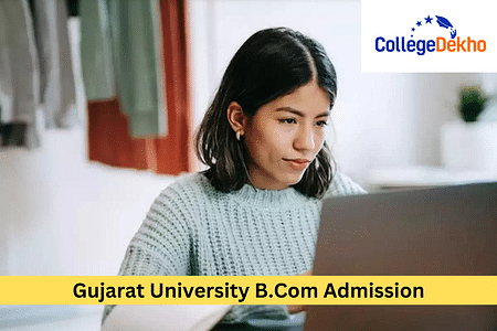 Gujarat University B.Com Admission 2024: Check Application, Dates, Specialization, Selection Process here