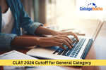 CLAT 2024 Cutoff for General Category