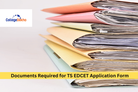 Documents Required for TS EDCET 2025 Application Form | CollegeDekho