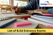 List of B.Ed Entrance Exams 2024: Dates, Application Form, Eligibility, Syllabus