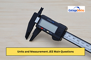 Units and Measurement JEE Main Questions 2025: Important Practice Questions with PYQs