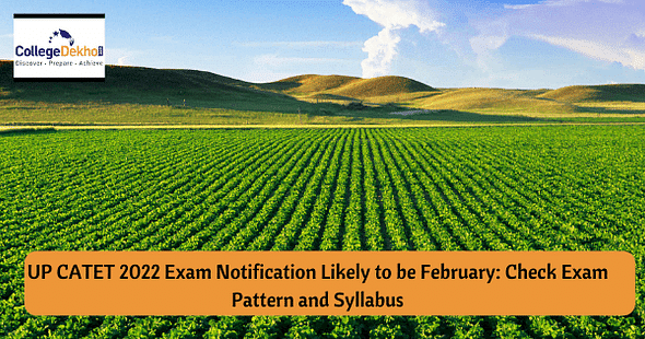 UP CATET 2022 Exam Notification Likely to be February: Check Exam Pattern and Syllabus