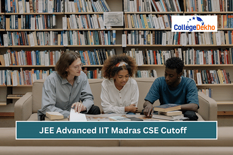 JEE Advanced IIT Madras CSE Cutoff 2025 | CollegeDekho