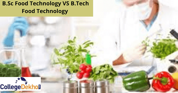 B.Sc Food Technology vs B.Tech Food Technology