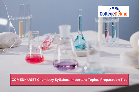 COMEDK UGET 2024 Chemistry Syllabus, Important Topics, Preparation Tips