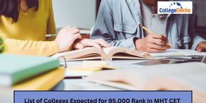 List of Colleges Expected for 95,000 Rank in MHT CET 2026