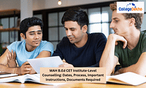 MAH B.Ed CET 2024 Institute-Level Counselling: Dates, Process, Important Instructions, Documents Required