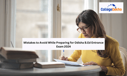ଓଡିଶା B.Ed ପ୍ରବେଶିକା ପରୀକ୍ଷା 2024 ପାଇଁ ପ୍ରସ୍ତୁତ ହେଉଥିବାବେଳେ ତ୍ରୁଟିରୁ ଦୂରେଇ ରହିବା |
