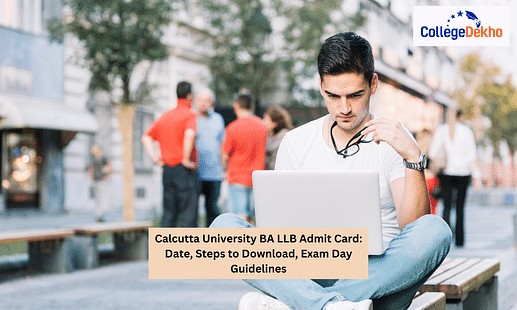 Calcutta University BA LLB Admit Card: Date, Steps to Download, Exam Day Guidelines