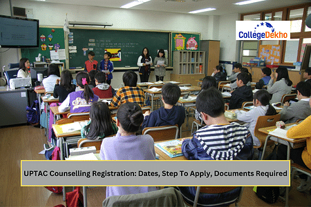 UPTAC Counselling Registration 2025: Dates, Step To Apply, Documents Required