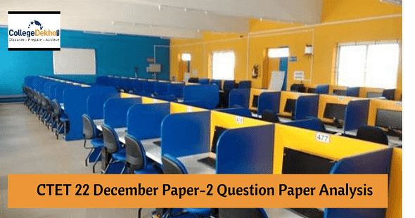 CTET 22nd December 2021 Paper 2 Question Paper Analysis- Check Difficulty Level & Weightage