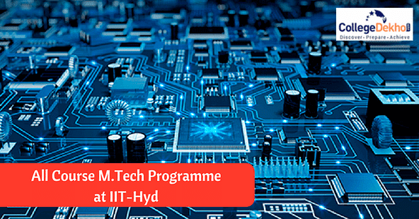 IIT Hyderabad Launches All Course M.Tech Programme, Apply by July 21