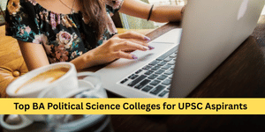 Top BA Political Science Colleges for UPSC Aspirants