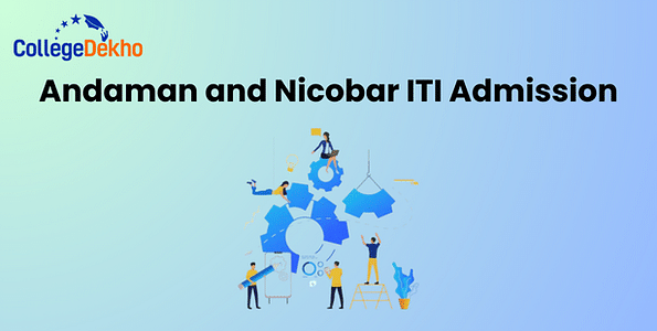 Andaman and Nicobar ITI Admission 2025: Registration, Eligibility, Fees, Application Process