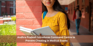 Andhra Pradesh Introduces Command Centre to Prevent Cheating in Medical Exams