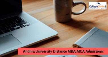 Andhra University Distance MBA, MCA Admission 2019 Dates, Eligibility, Application Procedure & Selection Process