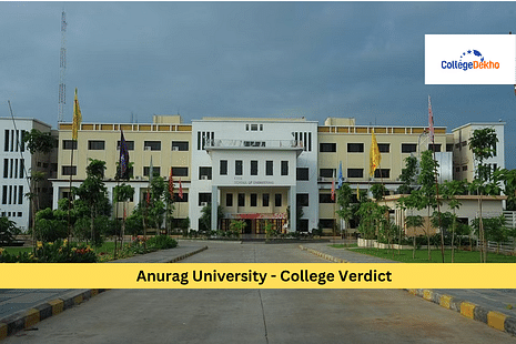 Anurag University's Review and Verdict by CollegeDekho