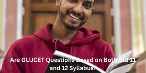 Are GUJCET Questions Based on Both Std 11 and 12 Syllabus