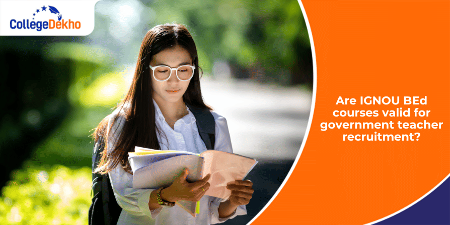 Are IGNOU BEd Courses Valid for Government Teacher Recruitment?