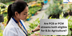 Are PCB or PCM streams both eligible for B.Sc Agriculture?
