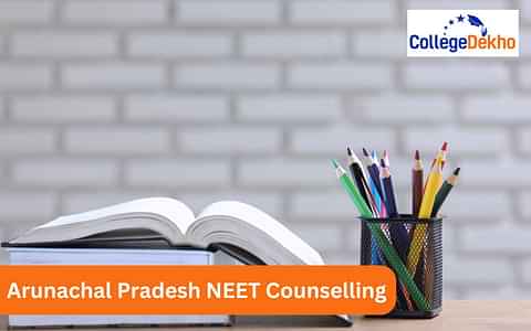 Arunachal Pradesh NEET Counselling 2025: Dates, Registration, Seat Allotment