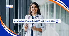 Arunachal Pradesh NEET UG Merit List 2024: Dates, How to Download, MBBS/BDS Rank List PDF