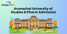 Arunachal University of Studies B.Pharm Admission 2025: Dates, Eligibility, Application, Selection Process