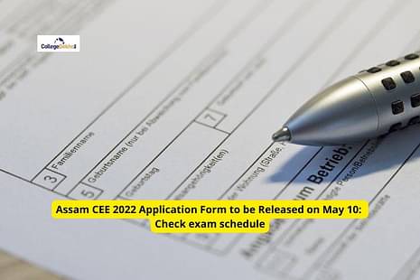 Assam CEE 2022 Application Form to be Released on May 10: Check exam schedule