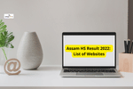 Assam HS Result 2022 Link: List of Websites to Check 12th Result