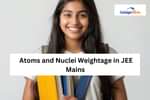 Atoms and Nuclei Weightage in JEE Mains 2025