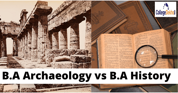 B.A Archaeology Vs B.A History | CollegeDekho