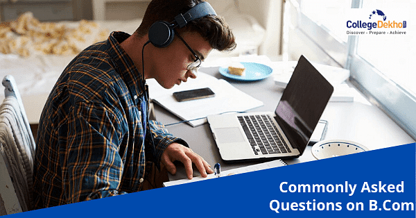 Commonly Asked Questions On B.Com | CollegeDekho