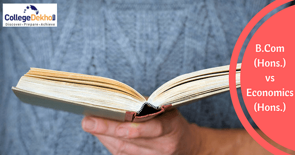 B.Com (Hons) vs Economics (Hons): Which is the Better Course?