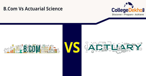 B.Com Vs Actuarial Science: Check Eligibility, Course Structure ...