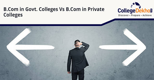 B.Com in Government Colleges vs Private Colleges
