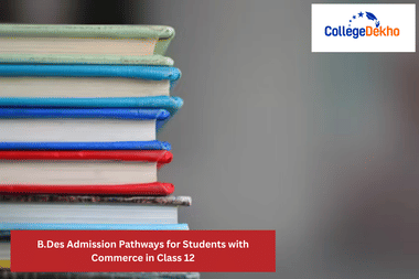 B.Des Admission Pathways for Students with Commerce in Class 12