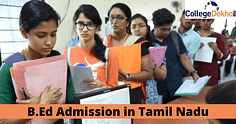 Tamil Nadu (TNTEU) B.Ed 2024 Admission: Dates, Application Form, Rank List, Eligibility, Selection Process