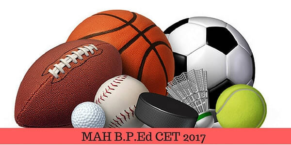 MAH B.P.Ed CET 2017 Registrations Begin, Apply by May 25