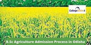 Odisha BSc Agriculture Admission 2024 - Dates, Entrance Exam, Registration, Eligibility, Counselling Process, Seat Allotment