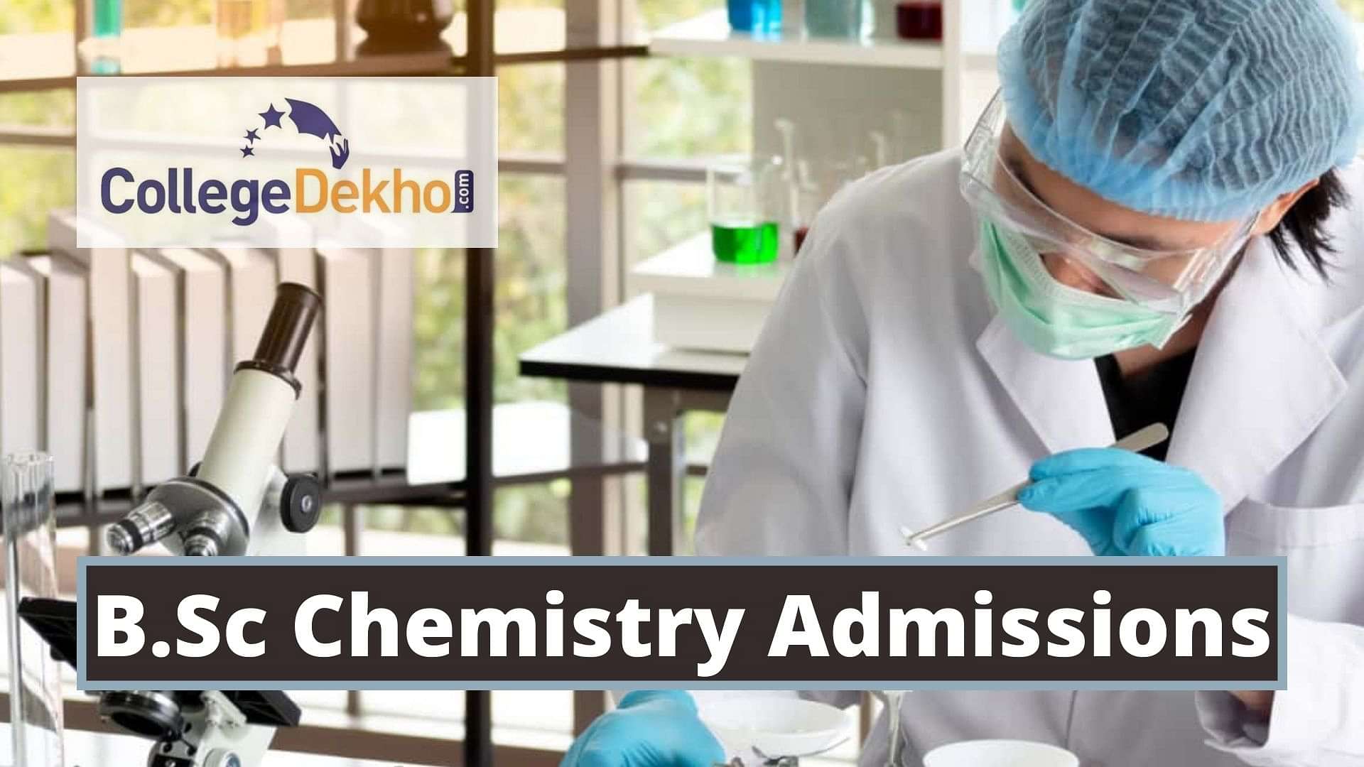 B.Sc Chemistry Admission 2024 - Application Form, Eligibility, Colleges ...