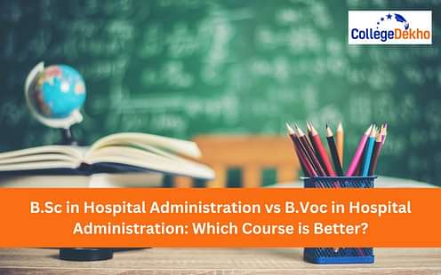 B.Sc in Hospital Administration vs B.Voc in Hospital Administration